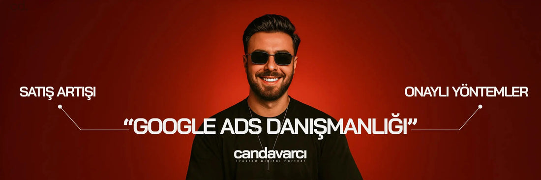 Ads Danışmanı: Google Reklamlarında Başarıya Giden Yol - Can Davarcı - Trusted Digital Partner